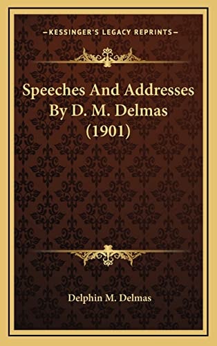 Speeches And Addresses By D. M. Delmas (1901)