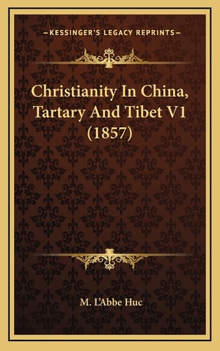 Christianity In China, Tartary And Tibet V1 (1857)