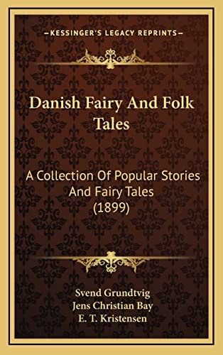 Danish Fairy And Folk Tales: A Collection Of Popular Stories And Fairy Tales (1899)