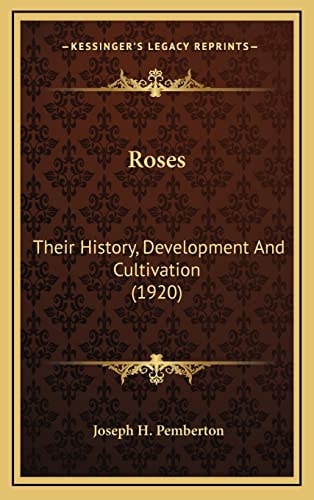Roses: Their History, Development And Cultivation (1920)
