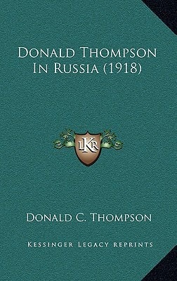 Donald Thompson In Russia (1918)