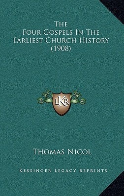 The Four Gospels In The Earliest Church History (1908)