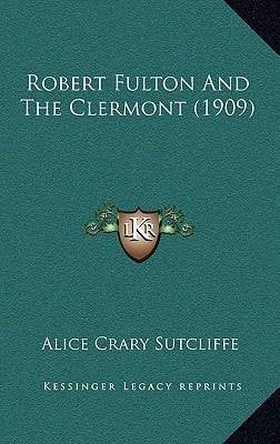 Robert Fulton And The Clermont (1909)