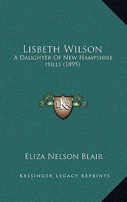 Lisbeth Wilson: A Daughter Of New Hampshire Hills (1895)