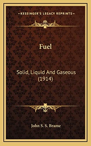 Fuel: Solid, Liquid And Gaseous (1914)