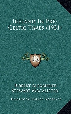 Ireland In Pre-Celtic Times (1921)