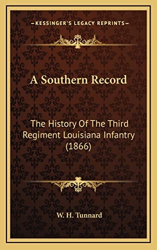 A Southern Record: The History Of The Third Regiment Louisiana Infantry (1866)