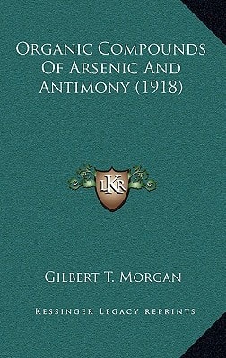 Organic Compounds Of Arsenic And Antimony (1918)