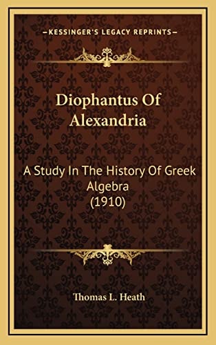 Diophantus Of Alexandria: A Study In The History Of Greek Algebra (1910)