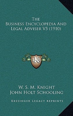 The Business Encyclopedia And Legal Adviser V5 (1910)