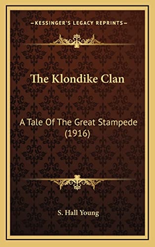 The Klondike Clan: A Tale Of The Great Stampede (1916)