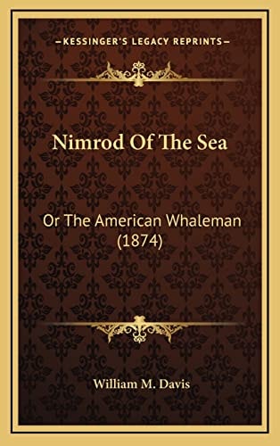Nimrod Of The Sea: Or The American Whaleman (1874)