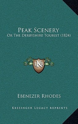 Peak Scenery: Or The Derbyshire Tourist (1824)