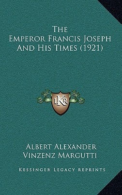 The Emperor Francis Joseph And His Times (1921)