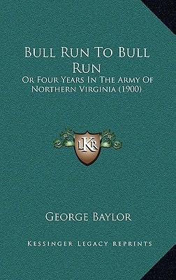 Bull Run To Bull Run: Or Four Years In The Army Of Northern Virginia (1900)