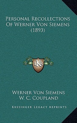 Personal Recollections Of Werner Von Siemens (1893)