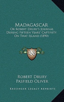 Madagascar: Or Robert Drury's Journal During Fifteen Years' Captivity On That Island (1890)