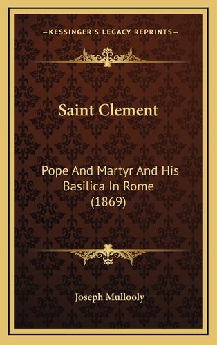Saint Clement: Pope And Martyr And His Basilica In Rome (1869)