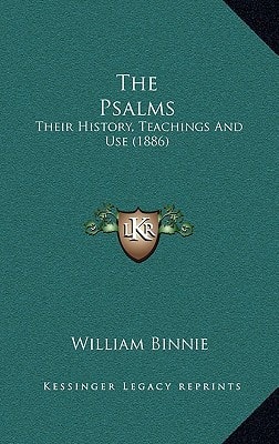 The Psalms: Their History, Teachings And Use (1886)