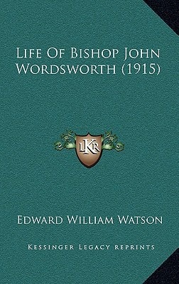 Life Of Bishop John Wordsworth (1915)