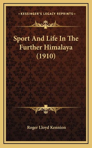 Sport And Life In The Further Himalaya (1910)