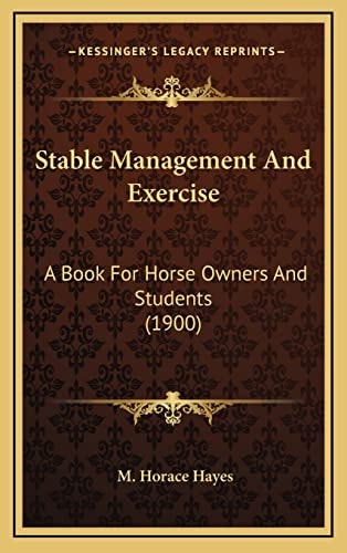 Stable Management And Exercise: A Book For Horse Owners And Students (1900)