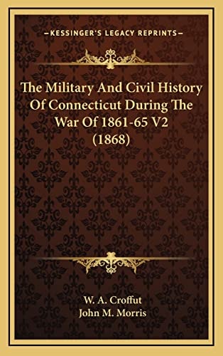 The Military And Civil History Of Connecticut During The War Of 1861-65 V2 (1868)