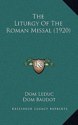 The Liturgy Of The Roman Missal (1920)