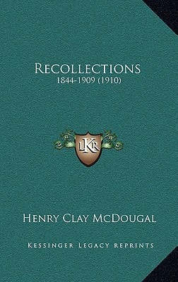 Recollections: 1844-1909 (1910)