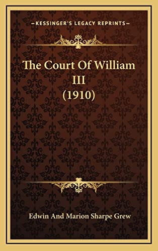 The Court Of William III (1910)