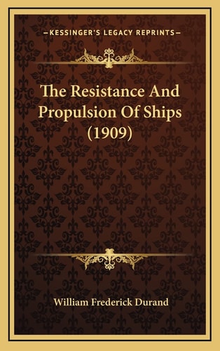 The Resistance And Propulsion Of Ships (1909)