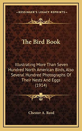 The Bird Book: Illustrating More Than Seven Hundred North American Birds, Also Several Hundred Photographs Of Their Nests And Eggs (1914)