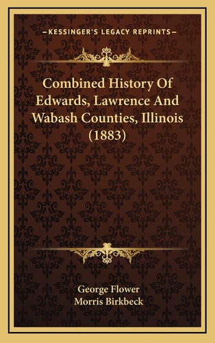 Combined History Of Edwards, Lawrence And Wabash Counties, Illinois (1883)