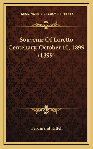 Souvenir Of Loretto Centenary, October 10, 1899 (1899)