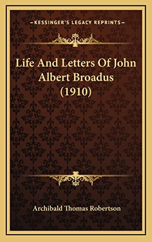Life And Letters Of John Albert Broadus (1910)