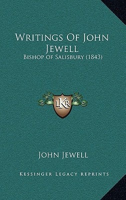 Writings Of John Jewell: Bishop of Salisbury (1843)
