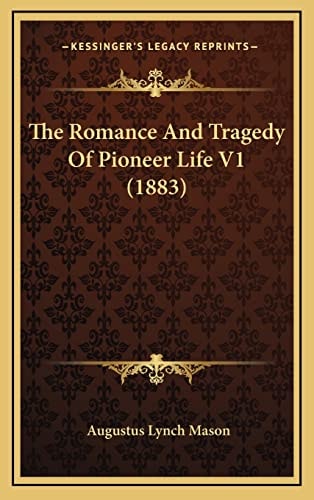 The Romance And Tragedy Of Pioneer Life V1 (1883)