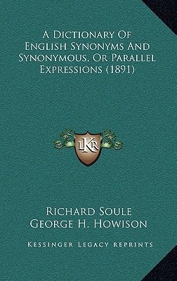 A Dictionary Of English Synonyms And Synonymous, Or Parallel Expressions (1891)