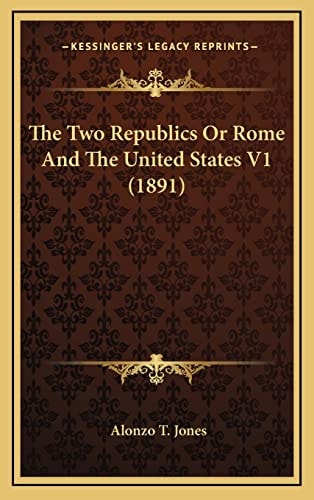 The Two Republics Or Rome And The United States V1 (1891)