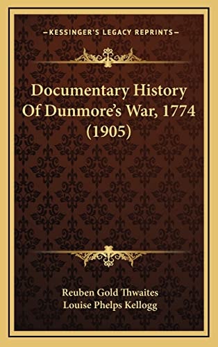 Documentary History Of Dunmore's War, 1774 (1905)