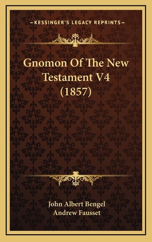 Gnomon Of The New Testament V4 (1857)