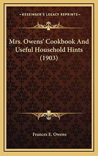 Mrs. Owens' Cookbook And Useful Household Hints (1903)