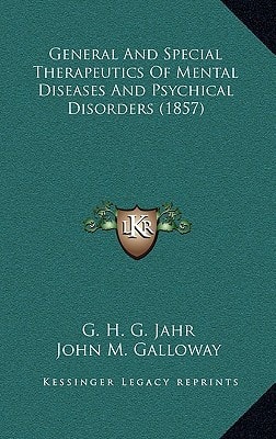 General And Special Therapeutics Of Mental Diseases And Psychical Disorders (1857)