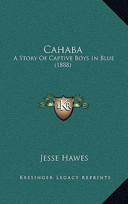 Cahaba: A Story Of Captive Boys In Blue (1888)