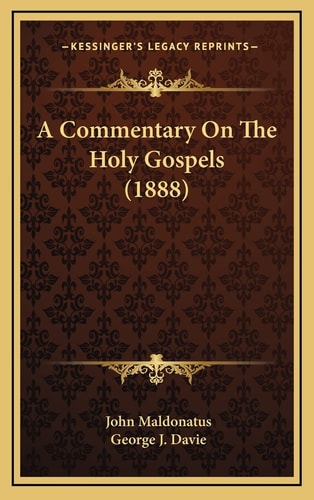 A Commentary On The Holy Gospels (1888)