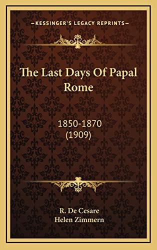 The Last Days Of Papal Rome: 1850-1870 (1909)