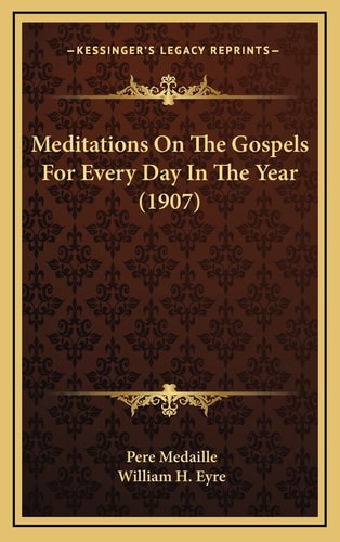 Meditations On The Gospels For Every Day In The Year (1907)
