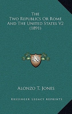The Two Republics Or Rome And The United States V2 (1891)