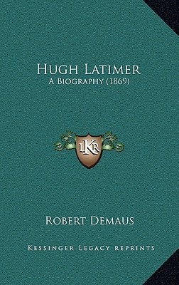 Hugh Latimer: A Biography (1869)