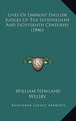 Lives Of Eminent English Judges Of The Seventeenth And Eighteenth Centuries (1846)